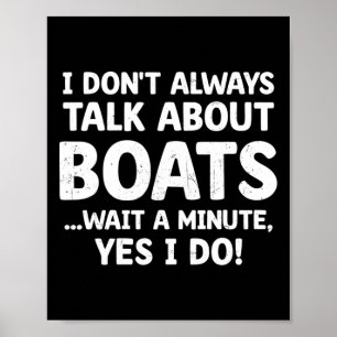 Funny Boater I Don't Always Talk About Boats Boati Poster
