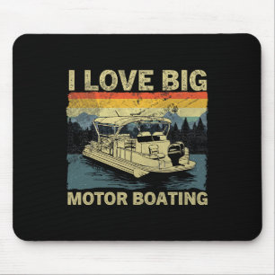 Funny Boater I Love Big Motor Boating Motorboating Mouse Pad