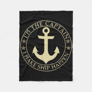 Funny Boater I'm The Captain I Make Ship Happen Bo Fleece Blanket