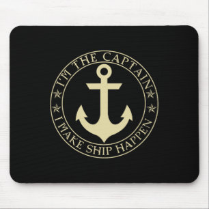 Funny Boater I'm The Captain I Make Ship Happen Bo Mouse Pad