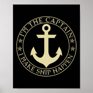 Funny Boater I'm The Captain I Make Ship Happen Bo Poster