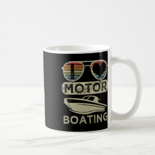 Funny Boater Quote I Love Motor Boating Motorboati Coffee Mug