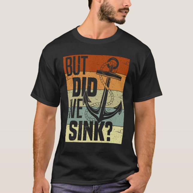Funny Boating, But Did We Sink, Funny Pontoon Capt T-Shirt (Front)