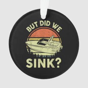 Funny Boating But Did We Sink Men Women Motor Boat Ornament
