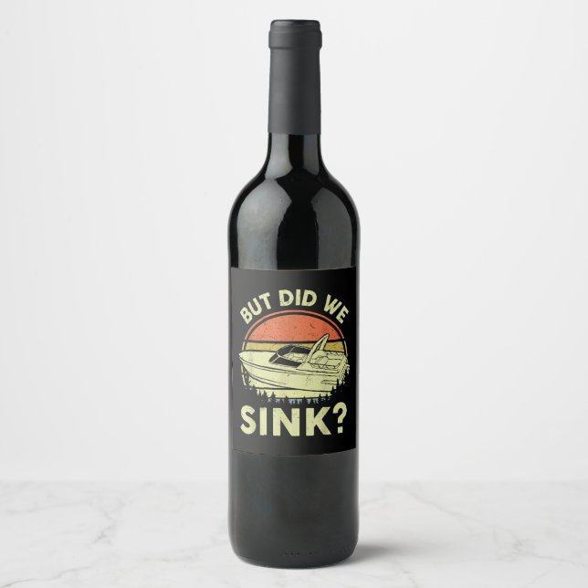 Funny Boating But Did We Sink Men Women Motor Boat Wine Label (Front)