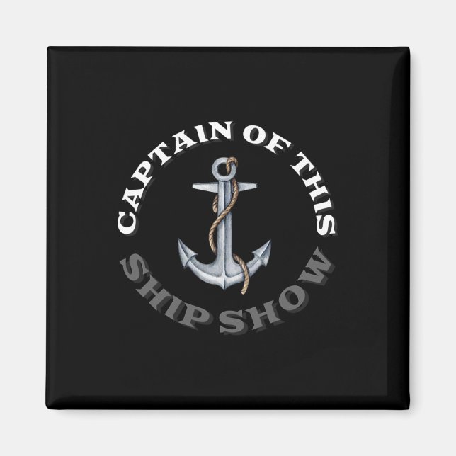 Funny Boating - Captain Of This Ship Show  Magnet (Front)
