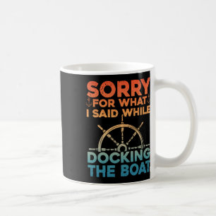 Funny Boating For Men Women Docking The Boat Capta Coffee Mug