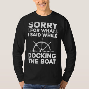 Funny Boating For Men Women Docking The Boat Capta T-Shirt