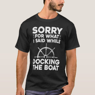 Funny Boating For Men Women Docking The Boat Capta T-Shirt
