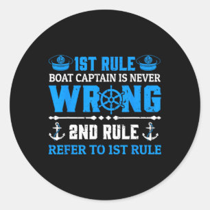 Funny Boating Gift 1st Rule The Captain Is Always Classic Round Sticker