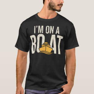 Funny Boating I'M On A Boat Captain Pontoon Lake T-Shirt