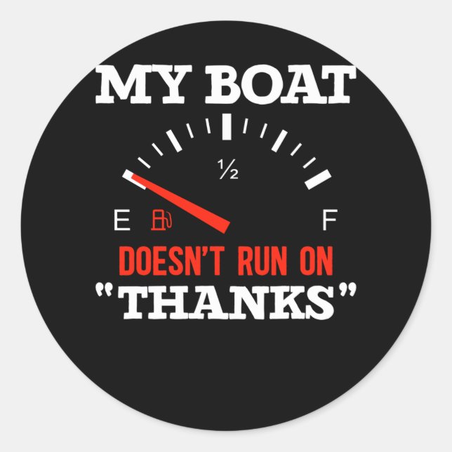 Funny Boating My Boat Doesnt Run On Thanks Classic Round Sticker (Front)