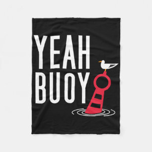 Funny Boating Pun Yeah Buoy Harbour Cruise Tee Fleece Blanket