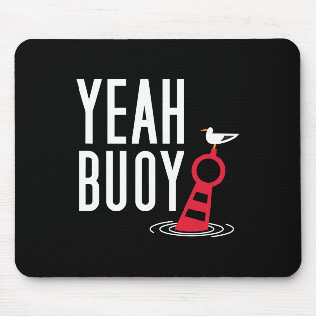 Funny Boating Pun Yeah Buoy Harbour Cruise Tee  Mouse Pad (Front)