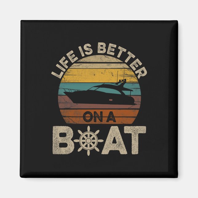 Funny Boating Retro Gifts Life Is Better On A Boat Magnet (Front)
