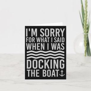 Funny Boating Sorry What I Said When I Was Docking Card