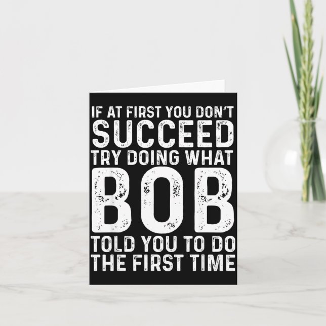 Funny Bob If At First You Don't Succeed Father's D Card (Front)