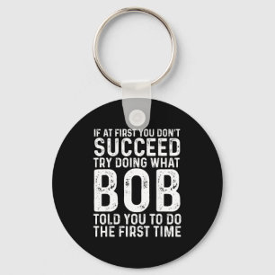 Funny Bob If At First You Don't Succeed Father's D Key Ring