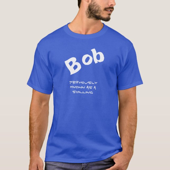Funny Bob Shilling Joke T-Shirt (Front)