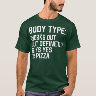 Funny Body Type Works Out But Definitely Says Yes T-Shirt
