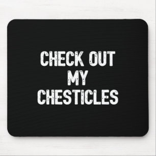 Funny Bodybuilding Shirt Check Out My Chesticles G Mouse Pad
