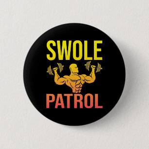 Funny Bodybuilding Swole Patrol Weightlifter Sayin 6 Cm Round Badge