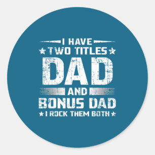 Funny Bonus Dad Men's Father's Day Step Dad Husban Classic Round Sticker