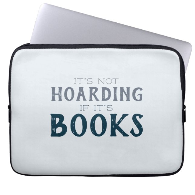Funny Book Hoarding Quote Gift for Book Lovers Laptop Sleeve (Front)