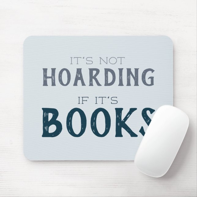 Funny Book Lover "Not Hoarding if it's Books" Blue Mouse Pad (With Mouse)