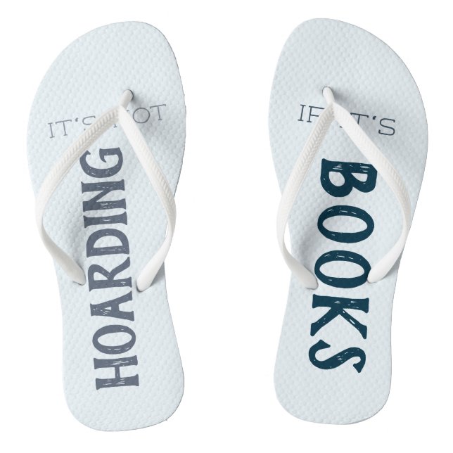 Funny Book Lover "Not Hoarding if it's Books" Blue Thongs (Footbed)