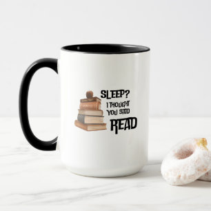 Funny Book Lover Quote Sleep I Thought You Said Re Mug