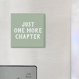 Funny Book Lover Saying Just One More Chapter Magnet