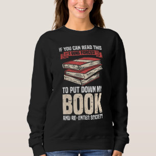 Funny Book Reader If You Can Read This I Put Down Sweatshirt