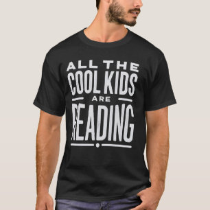 Funny Book Reading Book Lovers All The Cool Kids A T-Shirt