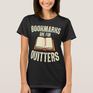 Funny Bookmarks Are For Quitters Reading Librarian T-Shirt