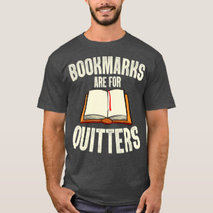 Funny Bookmarks Are For Quitters Reading Librarian T-Shirt