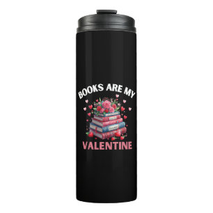 Funny Books Are My Valentine Thermal Tumbler