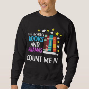 Funny Bookworm Pajama and Book Lover Sweatshirt