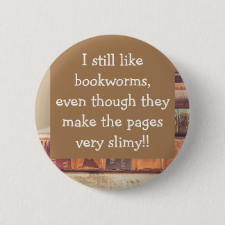 Funny, bookworms, bookloverss 6 cm round badge
