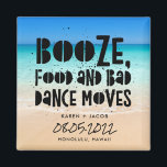 Funny Booze Food Bad Dance Moves Beach Wedding Magnet<br><div class="desc">Beach wedding favour magnets in a "Booze,  food and bad dance moves" design. Customise with your names,  wedding date and location. Can be used as a save the date or a wedding favour. Visit our store to see coordinating products in this design.</div>