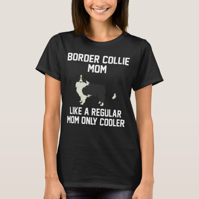 Funny Border Collie Mum T-Shirt (Front)