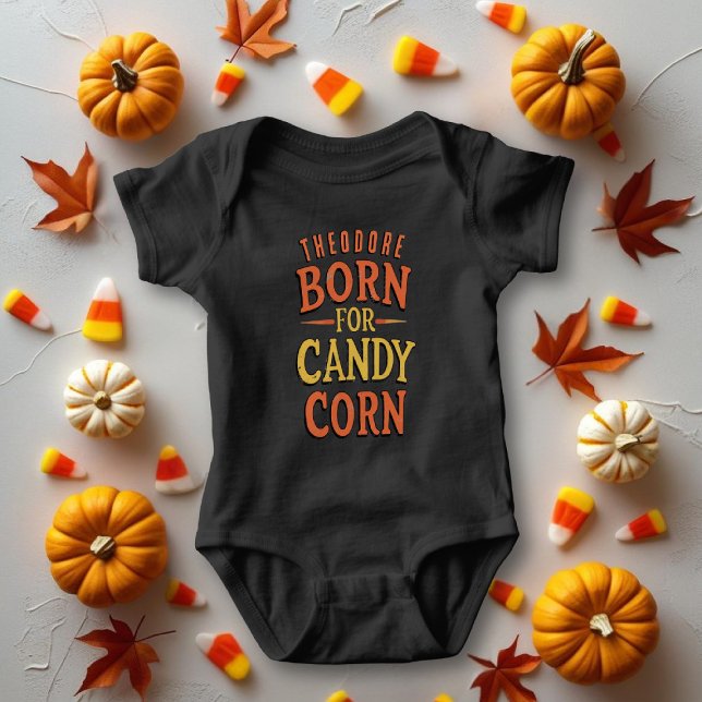 Funny Born for Candy Corn Baby Bodysuit (Born for Candy Corn! Just add your name!)