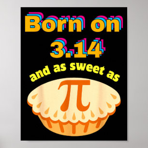 Funny born on 314 and sweet as birthday math pun poster