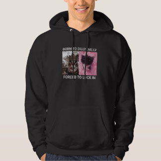 Funny Born To Dilly Dallly Forced To Lock In Cat Hoodie