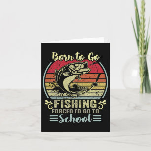 Funny Born To Go Fishing B Fish Fisherman Boys Kid Card