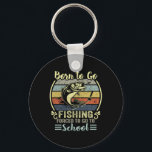 Funny Born To Go Fishing B Fish Fisherman Boys Kid Key Ring<br><div class="desc">Funny Born To Go Fishing B Fish Fisherman Boys Kids 1</div>