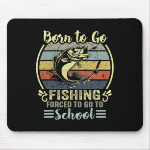 Funny Born To Go Fishing B Fish Fisherman Boys Kid Mouse Pad