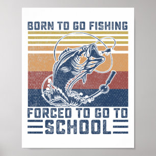 Funny Born To Go Fishing B Fish Fisherman Boys Kid Poster