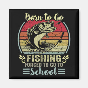 Funny Born To Go Fishing Byss Fish Fisherman Boys  Magnet