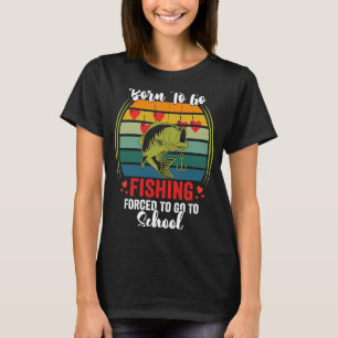 Funny Born To Go Fishing Fish Fisherman Valentines T-Shirt